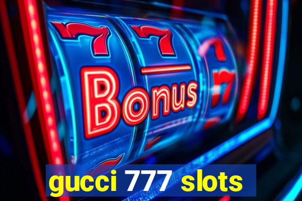 gucci 777 slots